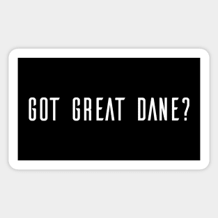 Got Great Dane? Sticker